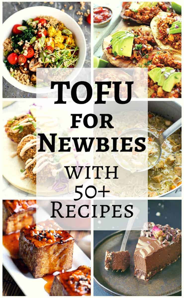 Tofu for beginners: a quick and easy guide to cooking tofu and more than 50 recipes to try! 